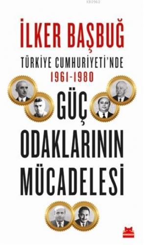 Türkiye Cumhuriyeti'nde 1961-1980; Güç Odaklarının Mücadelesi | İlker 