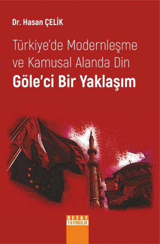 Türkiye’De Modernleşme Ve Kamusal Alanda Din Göle’Ci Bir Yaklaşım | Ha