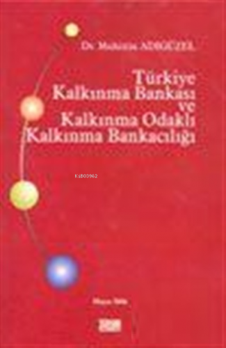 Türkiye Kalkınma Bankası ve Kalkınma Odaklı Kalkınma Bankacılığı | Muh