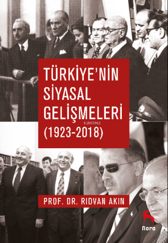 Türkiye’nin Siyasal Gelişmeleri (1923-2018) | Rıdvan Akın | Nora Kitap