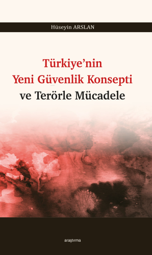 Türkiye’nin Yeni Güvenlik Konsepti ve Terörle Mücadele | Hüseyin Arsla