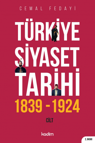 Türkiye Siyaset Tarihi;1 Cilt 1839-1924 | Cemal Fedayi | Kadim Yayınla