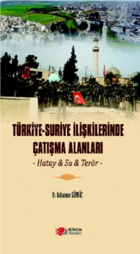 Türkiye-Suriye İlişkilerinde Çatışma Alanları | Kahraman Gürbüz | Beri