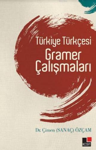 Türkiye Türkçesi Gramer Çalışmaları | Çimen Sanaç Özçam | Kesit Yayınl