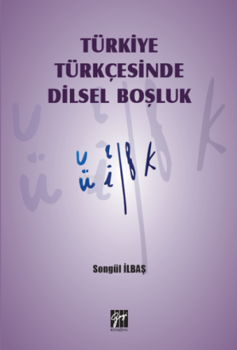 Türkiye Türkçesinde Dilsel Boşluk | Songül İlbaş | Gazi Kitabevi