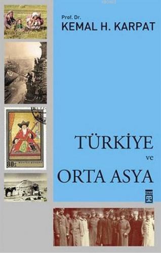 Türkiye ve Orta Asya | Kemal H. Karpat | Timaş Tarih