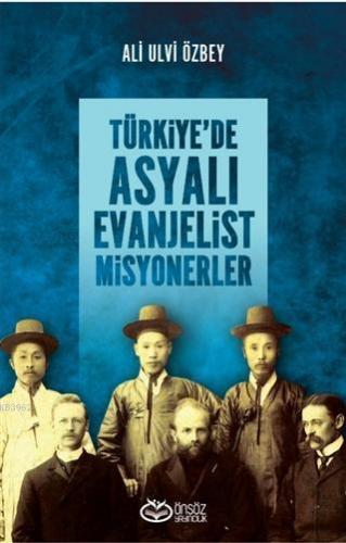 Türkiye'de Asyalı Evanjelist Misyonerler | Ali Ulvi Özbey | Önsöz Yayı