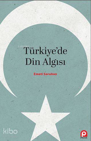 Türkiye'de Din Algısı | Emeti Saruhan | Pınar Yayınları