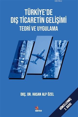 Türkiye'de Dış Ticaretin Gelişimi Teori ve Uygulama | Hasan Alp Özel |