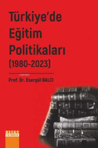 Türkiye'de Eğitim Politikaları II. CİLT (1980-2023) | Esergül Balcı Bu