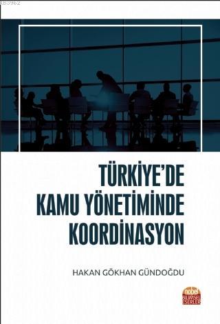 Türkiye'de Kamu Yönetiminde Koordinasyon | Hakan Gökhan Gündoğdu | Nob