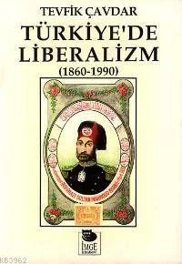 Türkiye'de Liberalizm (1860-1990) | Tevfik Çavdar | İmge Kitabevi Yayı