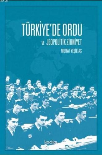 Türkiye'de Ordu ve Jeopolitik Zihniyet | Murat Yeşiltaş | Kadim Yayınl