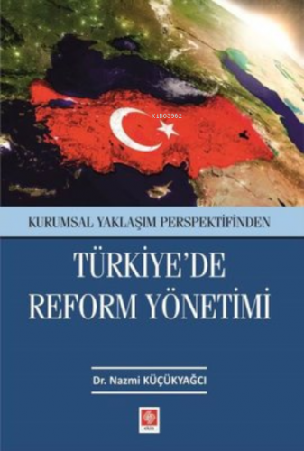 Türkiye'de Reform Yönetimi - Kurumsal Yaklaşım Perspektifinden | Nazmi