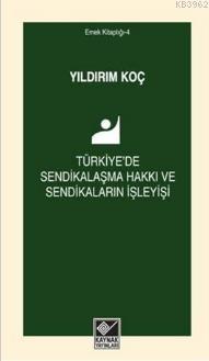 Türkiye'de Sendikalaşma Hakkı ve Sendikaların İşleyişi | Yıldırım Koç 