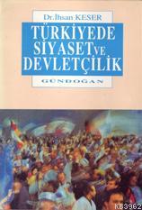 Türkiye'de Siyaset ve Devletçilik | İhsan Keser | Gündoğan Yayınları