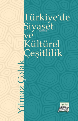 Türkiye'de Siyaset ve Kültürel Çeşitlilik | Yılmaz Çolak | Siyasiyat Y