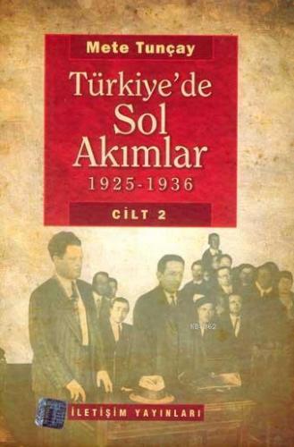 Türkiye'de Sol Akımlar; 1925-1936 Cilt 2 | Mete Tuncay | İletişim Yayı