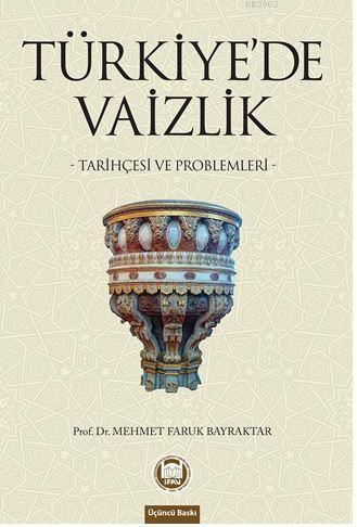 Türkiye'de Vaizlik; Tarihçesi ve Problemleri | Mehmet Faruk Bayraktar 