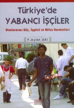 Türkiye'de Yabancı İşçiler; Uluslararası Göç, İşgücü ve Nüfus Hareketl