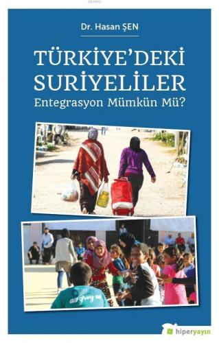 Türkiye'deki Suriyeliler; Entegrasyon Mümkün mü? | Hasan Şen | Hiper Y