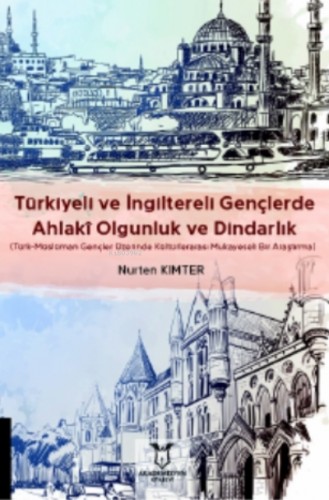 Türkiyeli ve İngiltereli Gençlerde Ahlakî Olgunluk ve Dindarlık | Nurt