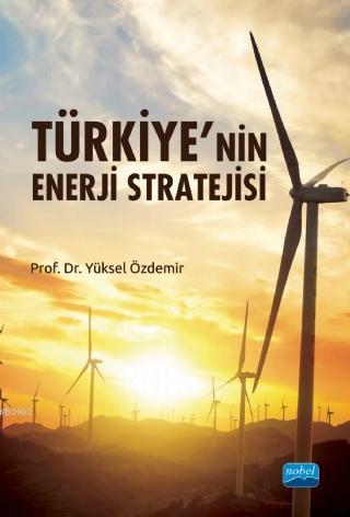 Türkiye'nin Enerji Stratejisi | Yüksel Özdemir | Nobel Akademik Yayınc