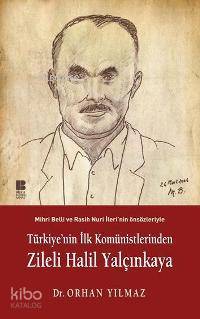 Türkiye'nin İlk Komünistlerinden Zileli Halil Yalçınkaya; Mihri Belli 