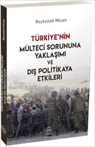 Türkiyenin Mülteci Sorununa Yaklaşımı Ve Dış Politikaya Etkileri | Bey