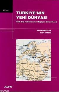 Türkiye'nin Yeni Dünyası | Alan Makovsky | Alfa Basım Yayım Dağıtım