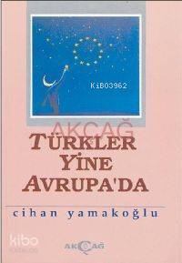 Türkler Yine Avrupa'da | Cihan Yamakoğlu | Akçağ Basım Yayım Pazarlama