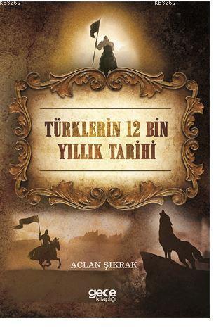 Türklerin 12 Bin Yıllık Tarihi | Aclan Şıkrak | Gece Kitaplığı Yayınla