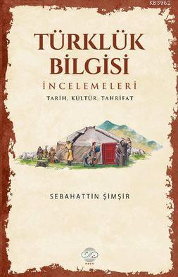 Türklük Bilgisi İncelemeleri | Sebahattin Şimşir | Post Yayınevi