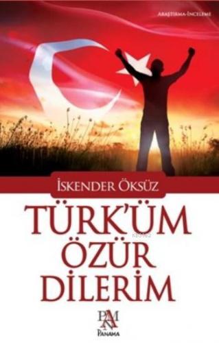 Türk'üm Özür Dilerim | İskender Öksüz | Panama Yayıncılık