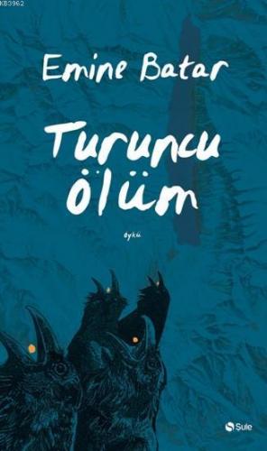 Turuncu Ölüm | Emine Batar | Şule Yayınları