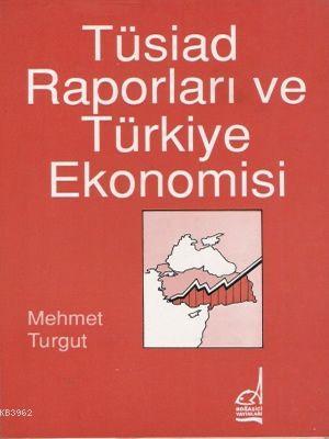 Tüsiad Raporları ve Türkiye Ekonomisi | Mehmet Turgut | Boğaziçi Yayın