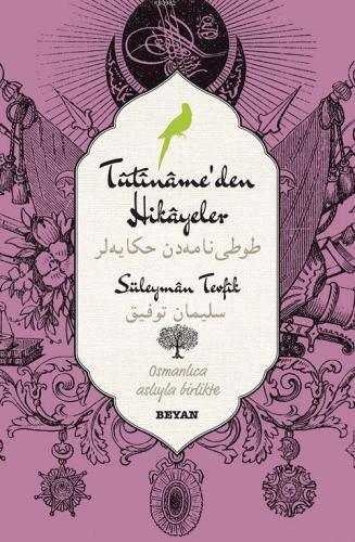 Tutiname'den Hikayeler; (Osmanlıca-Türkçe) | Süleyman Tevfik | Beyan Y