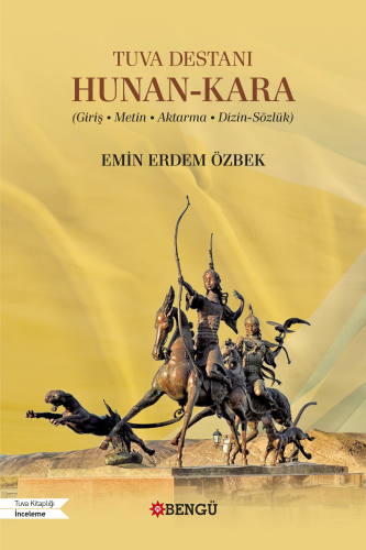 Tuva Destanı Hunan-Kara ;Giriş • Metin • Aktarma • Dizin-Sözlük | Emin