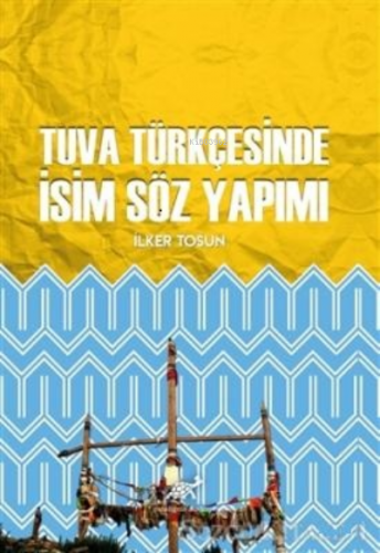 Tuva Türkçesinde İsim Söz Yapımı | İlker Tosun | Paradigma Akademi Yay