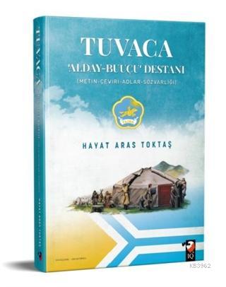 Tuvaca - Alday-Buuçu Destanı; (Metin-Çeviri-Adlar-Sözvarlığı) | Hayat 