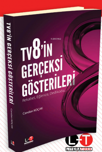 TV8’in Gerçeksi Gösterileri | Candan Koçak | Literatürk Yayınları