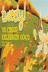 Tweety! ve Cesur Kelebeğin Göçü | Melissa J. Suber | Artemis Yayınları