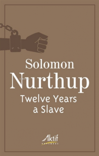 Twelve Years a Slave | Solomon Nurthup | Aktif Yayınevi