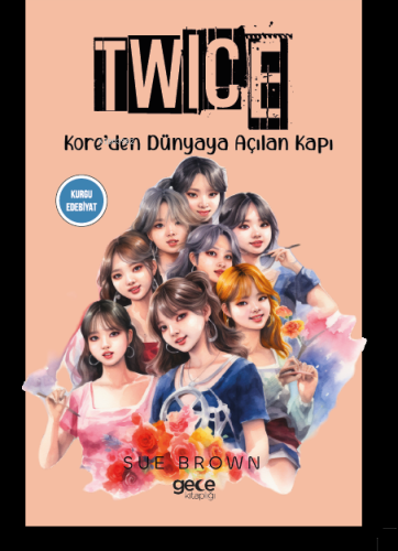 Twice ;Kore’den Dünyaya Açılan Kapı | Sue Brown | Gece Kitaplığı Yayın