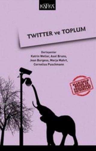 Twitter ve Toplum | Kolektif | Kafka Yayınevi