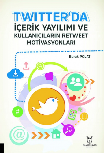 Twitter'da İçerik Yayılımı ve Kullanıcıların Retweet Motivasyonları | 