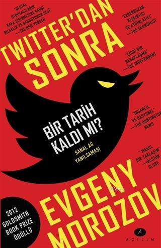 Twitter'dan Sonra Bir Tarih Kaldı mı? | Evgeny Morozov | Açılım Kitap