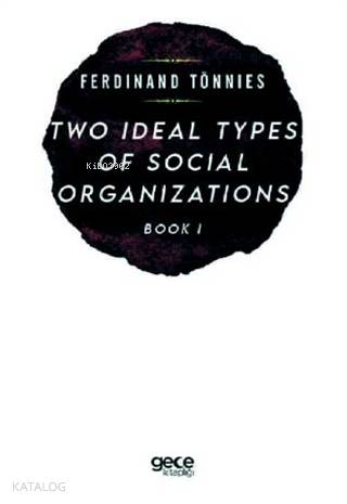 Two Types of Social Organizations Book 1 | Ferdinand Tönnies | Gece Ki