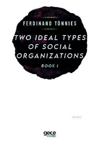 Two Types of Social Organizations Book 1 | Ferdinand Tönnies | Gece Ki