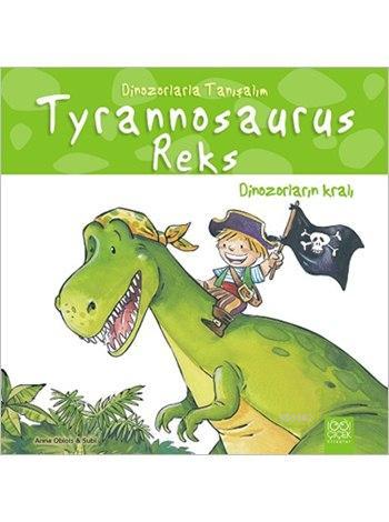 Tyrannosaurus Reks: Dinozorların Kralı; Dinozorlarla Tanışalım Serisi 